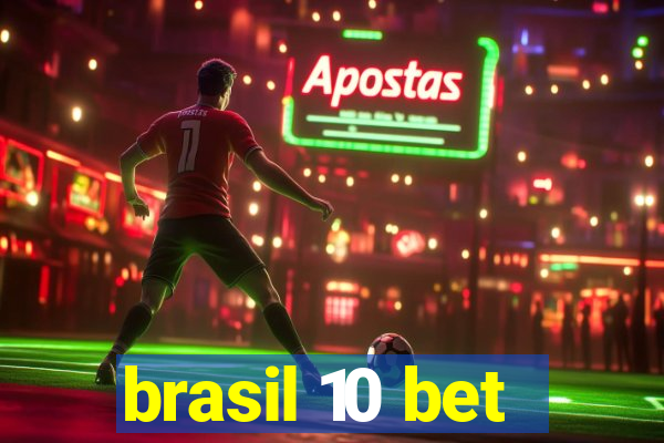 brasil 10 bet